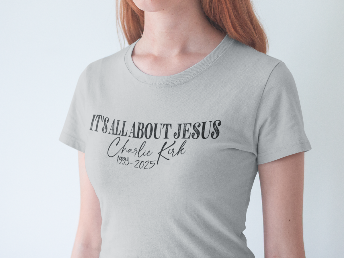 It's All About Jesus — Charlie Kirk Tribute Tee